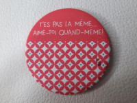 Badge Loulouzen fushia - T es pas la même. Aime toi quand même - photo 7