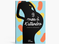 9 mois à t'attendre ! - Cahier de grossesse - photo 10